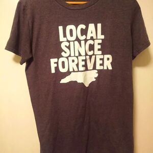 North Carolina Local Since Forever T-shirt Size Medium